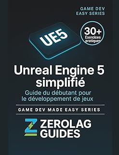 Unreal Engine 5 simplifié: Guide du débutant pour le développement de jeux