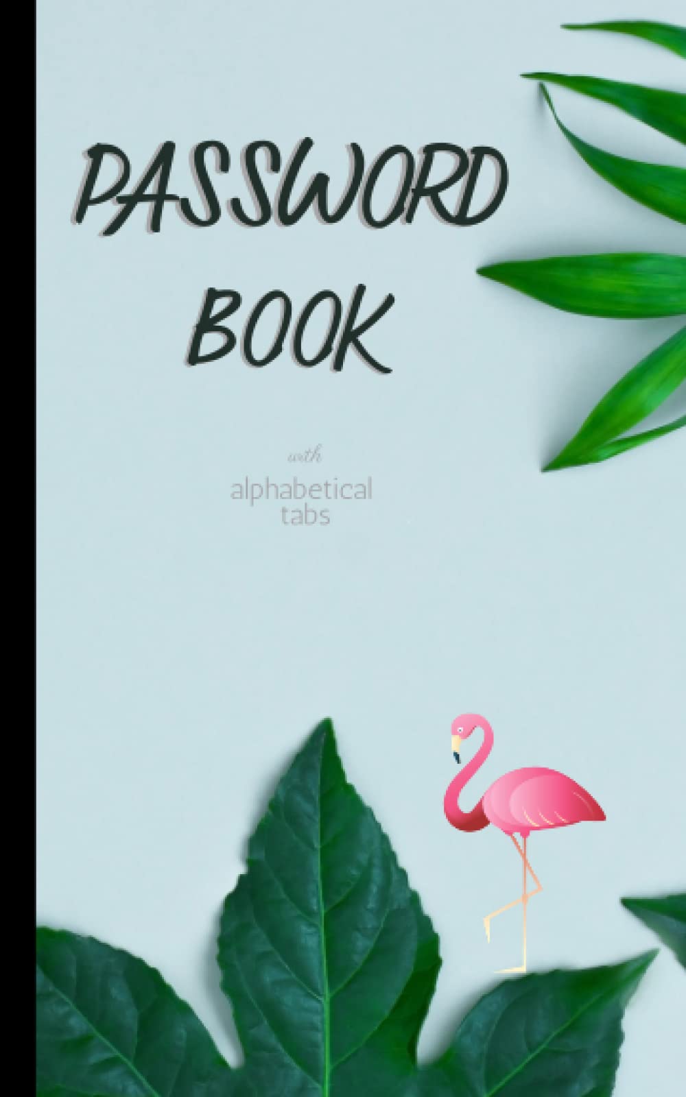 Password Book Alphabetical with Tabs: Alphabetical Notebook Password Keeper| A to Z Manager Notebook for Internet Address, Username, Website Login and ... ( Small Notebooks Pocket Size by ElomAnitta