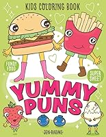 Yummy Puns: A Super Sweet Funny Food Kids Coloring Book 1951728149 Book Cover