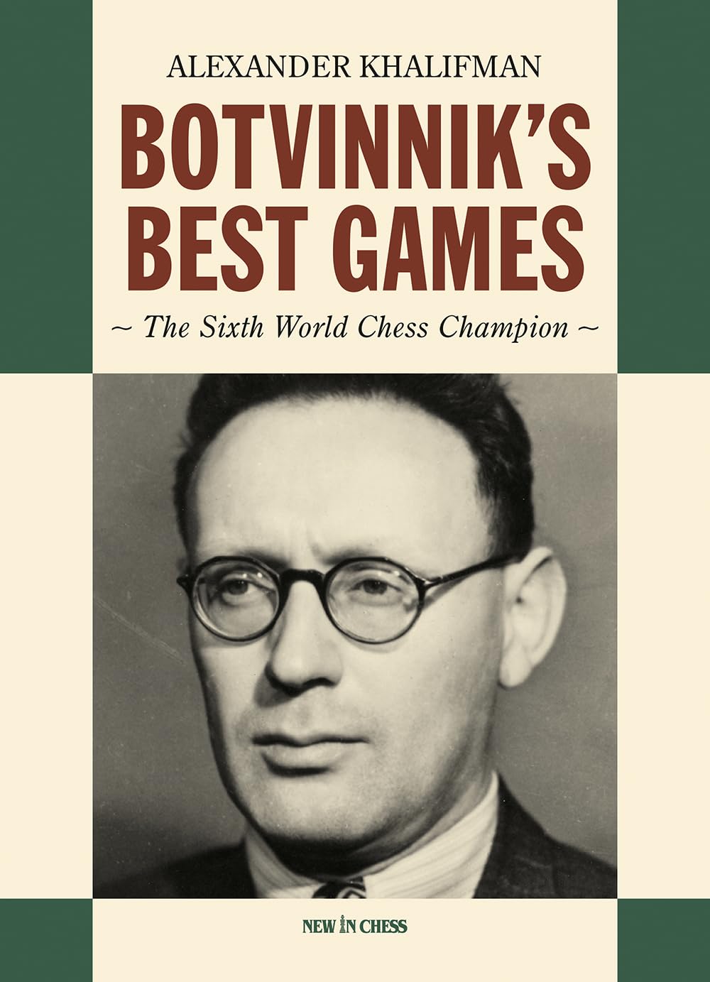 Botvinnik's Best Games: The Sixth World Chess Champion