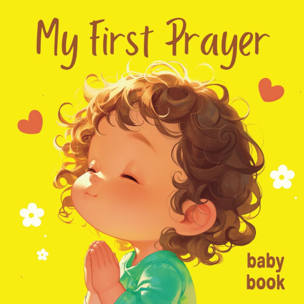 My First Prayer Baby Book: Toddler's First Steps in Christian Prayer