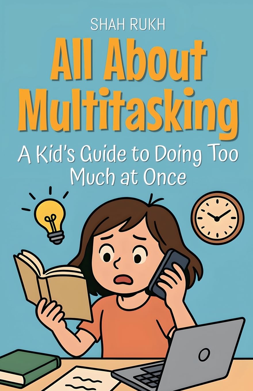 All About Multitasking: A Kid's Guide to Doing Too Much at Once (16) (Learning Books for Kids)