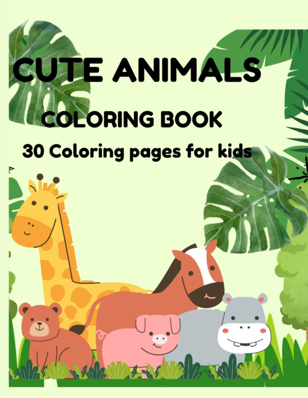 Kids Cute Animals Coloring Book: Fun and Easy Animal Coloring Pages for Toddlers and Preschoolers