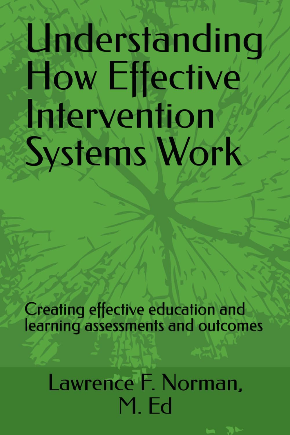 Understanding How Effective Intervention Systems Work: Creating effective education and learning assessments and outcomes