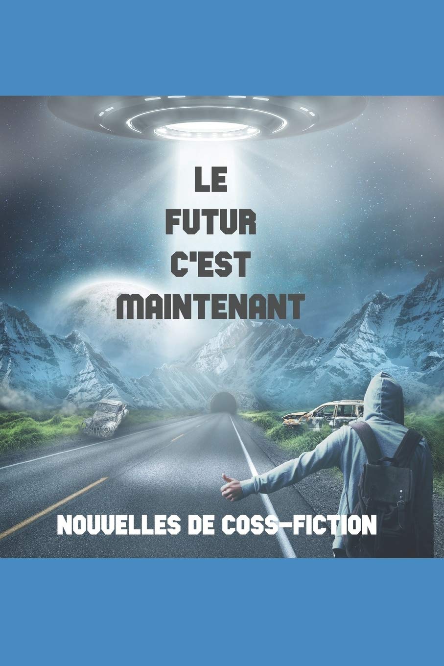 Le futur c'est maintenant: Nouvelles de Coss-fiction