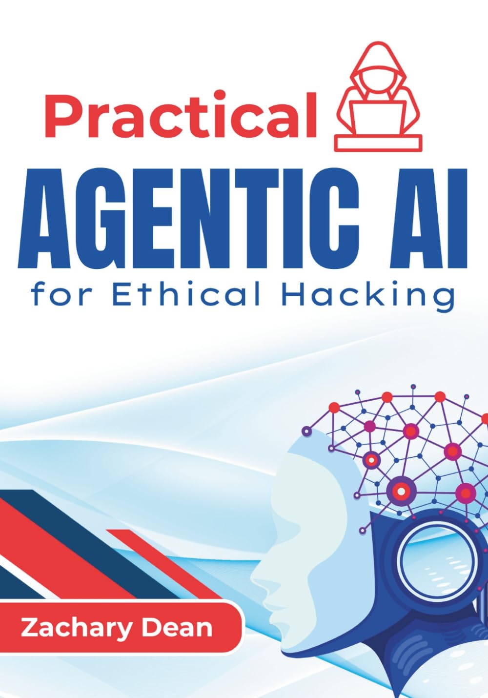 Practical Agentic AI for Ethical Hacking: Building Intelligent Workflows, Automating Security Tasks, and Enhancing Threat Detection with Responsible Ai Systems
