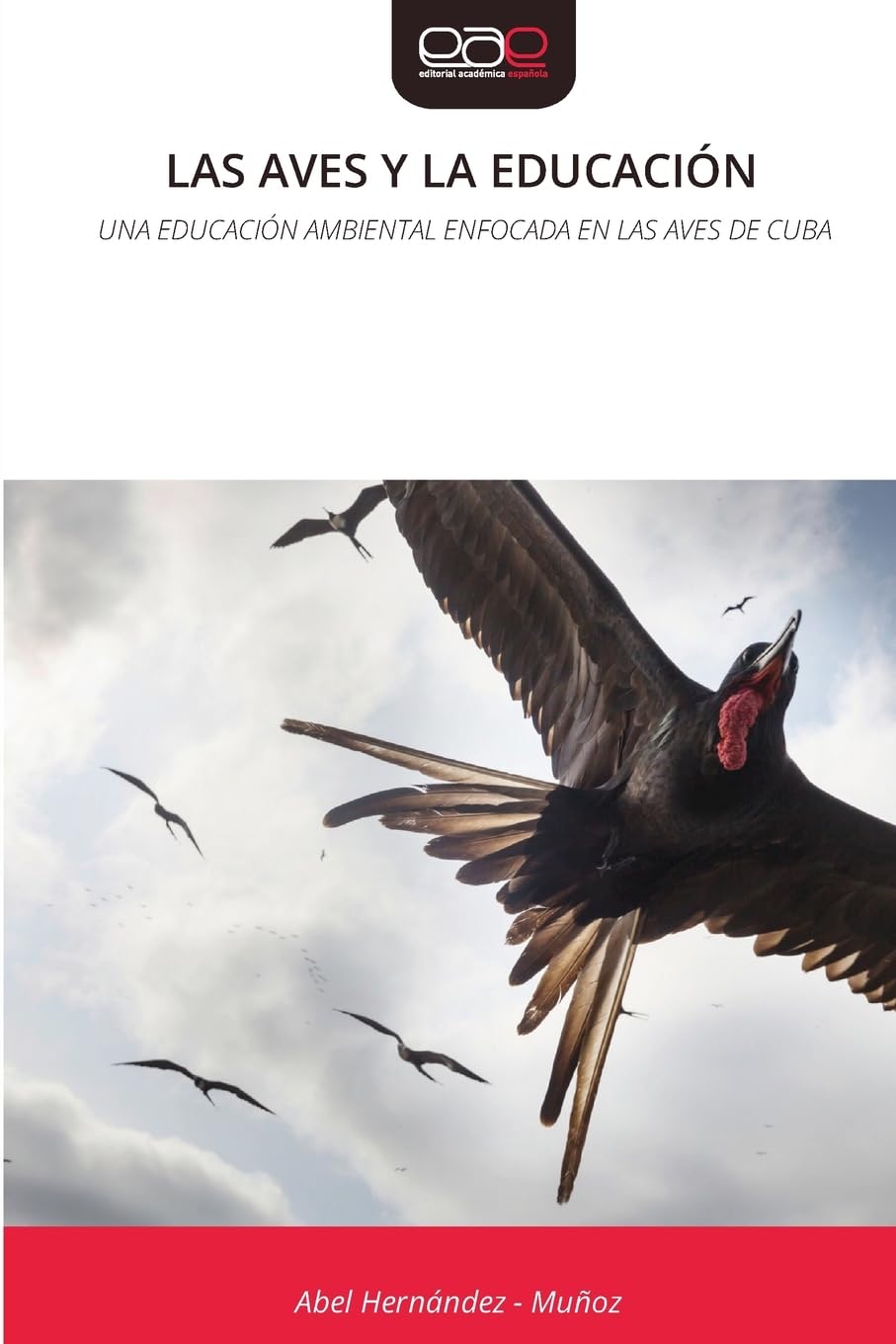 Las Aves Y La Educación: UNA EDUCACIÓN AMBIENTAL ENFOCADA EN LAS AVES DE CUBA