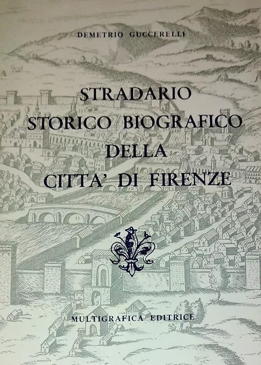 Stradario storico e biografico della città di Firenze