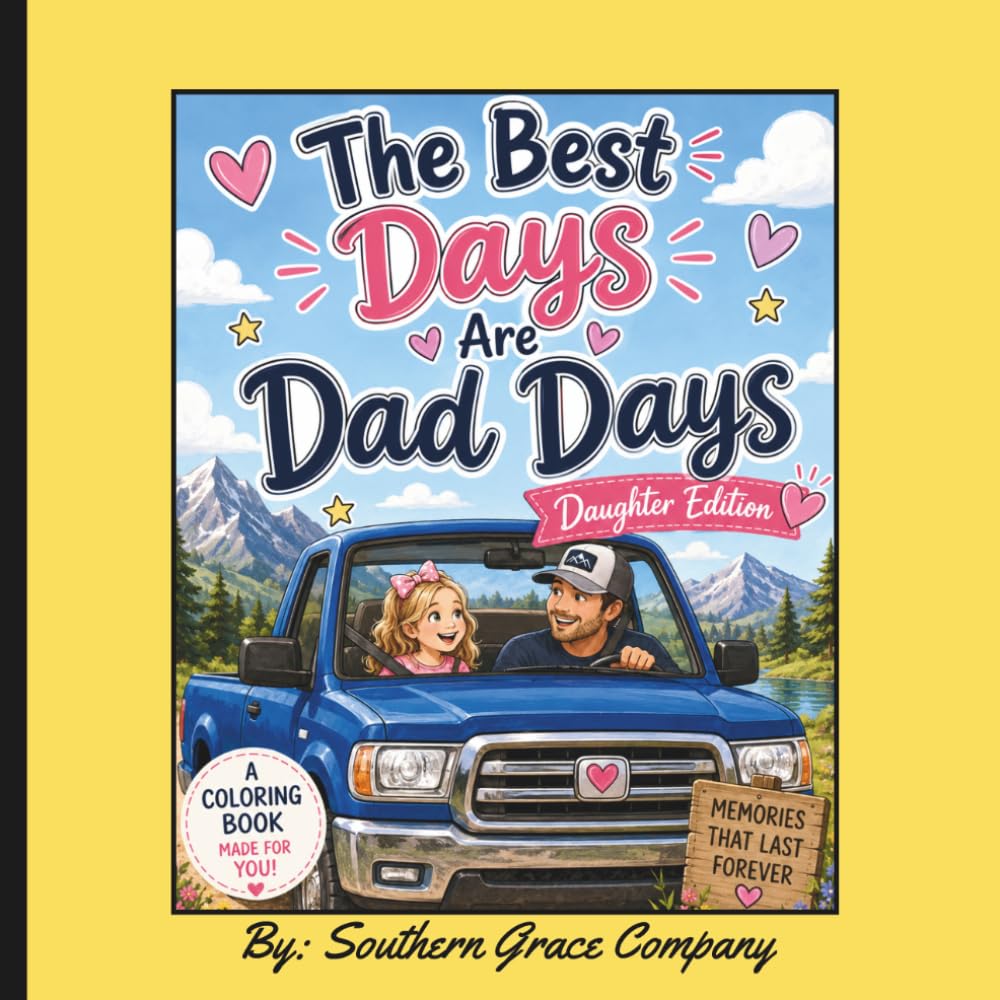 The Best Days Are Dad Days - Daughter Edition: A Heartwarming Father and Daughter Coloring Book Filled with Fun Adventures, Special Memories, and Everyday Moments