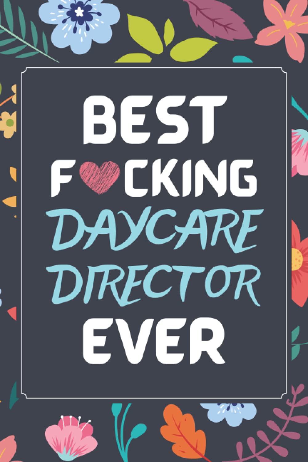 Daycare Director Gifts: Blank Lined Notebook Journal Diary Paper, a Funny and Appreciation Gift for Daycare Director to Write in