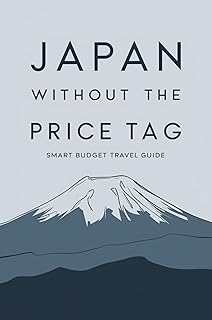 Japan Without the Price Tag: Smart Budget Travel Guide