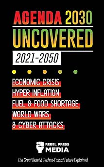 Agenda 2030 Uncovered 2021-2050 Economic Crisis, Hyperinflation, Fuel and Food Shortage, World Wars and Cyber Attacks The Great Reset & Techno-Fascist Future Explained Truth Anonymous