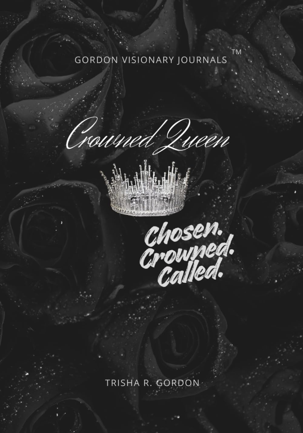CROWNED QUEEN: Chosen. Crowned. Called.