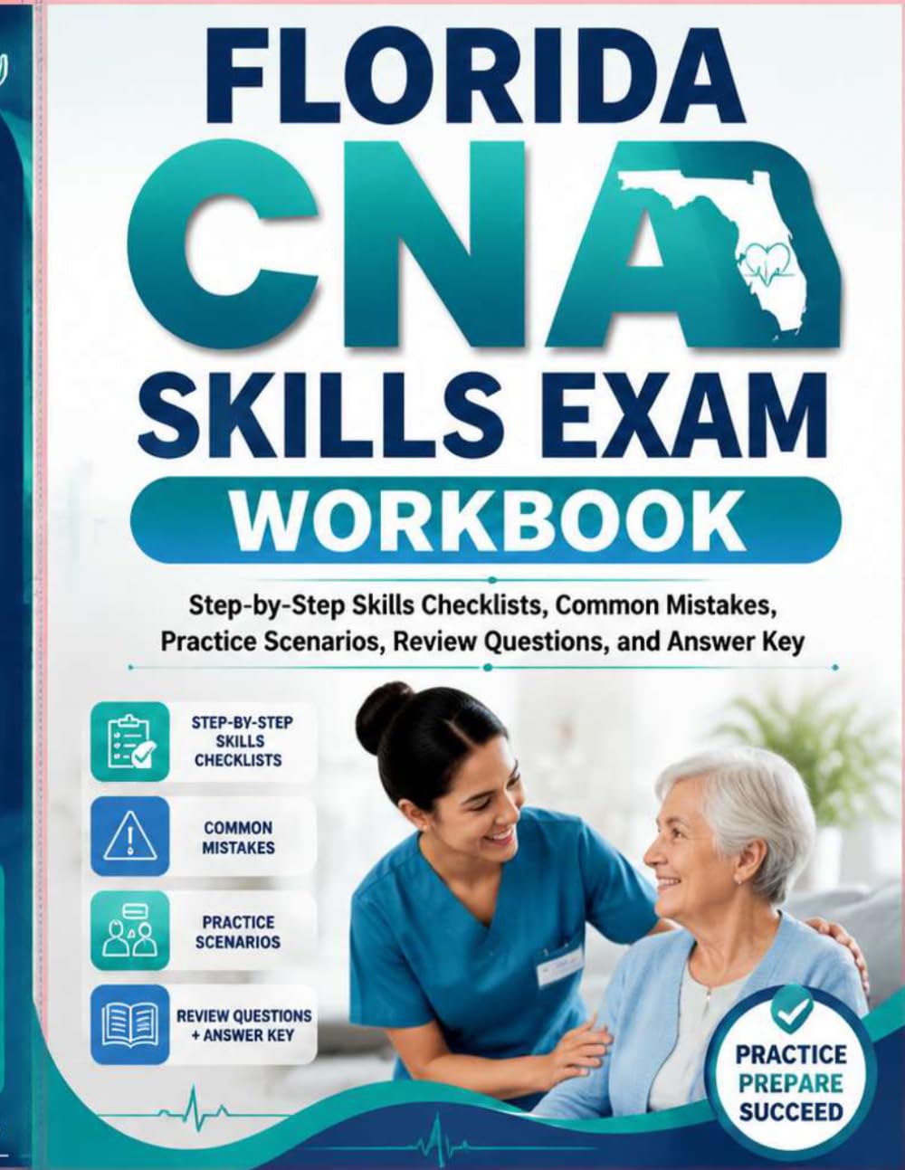 Florida CNA Skills Exam Workbook: Step-by-Step Skills Checklists, Common Mistakes, Practice Scenarios, Review Questions, and Answer Key