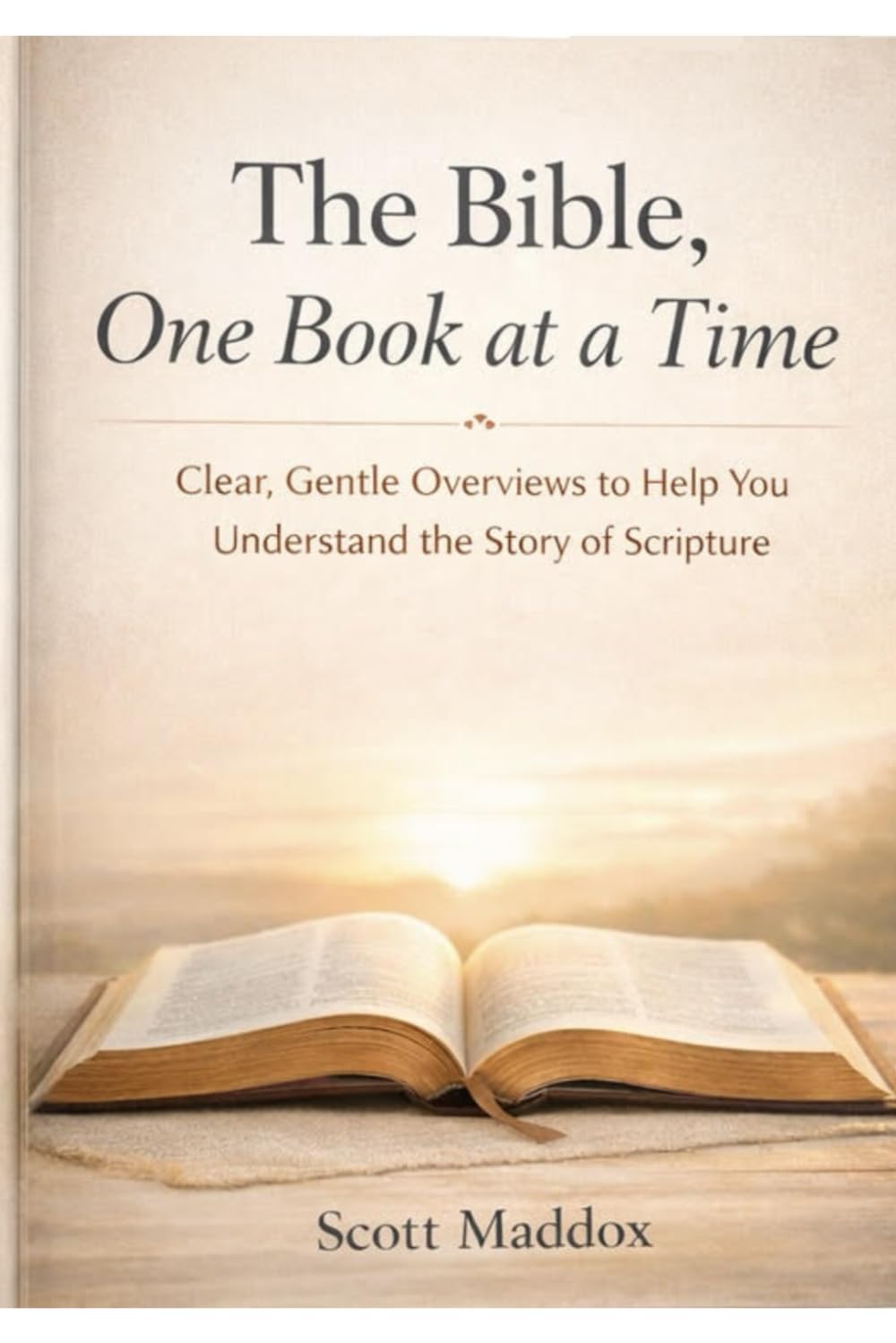 The Bible, One Book at a Time: Clear, Gentle Overviews to Help You Understand the Story of Scripture