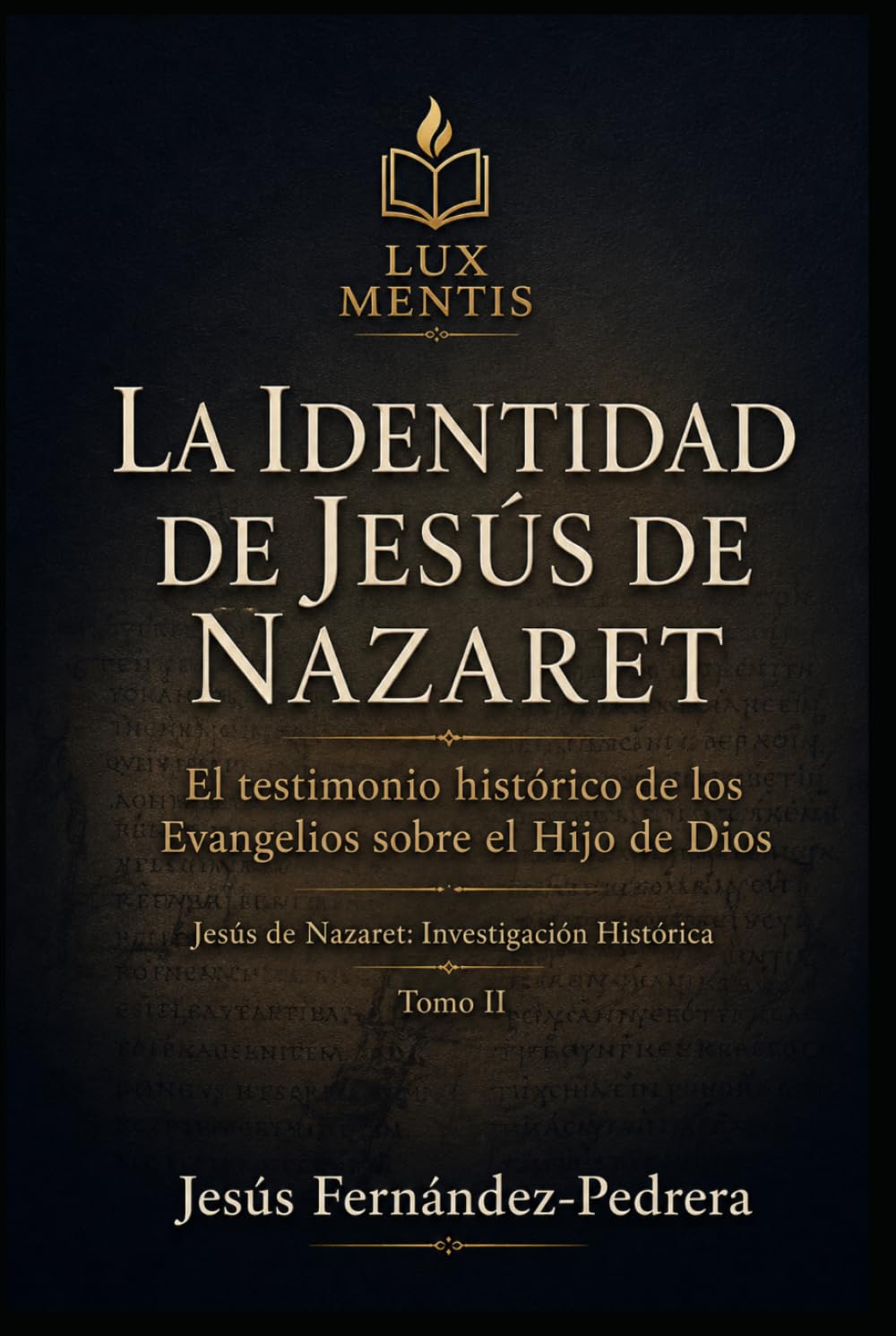 La identidad de Jesús de Nazaret: El testimonio histórico de los Evangelios sobre el Hijo de Dios (Jesús de Nazaret: Investigación Histórica)