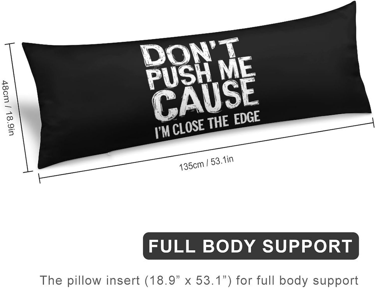 Don't Push Me Body Pillow Cover Long Cushion 18.9x53.1 Inch | pillowcase,bed decor,farmhouse,sofa