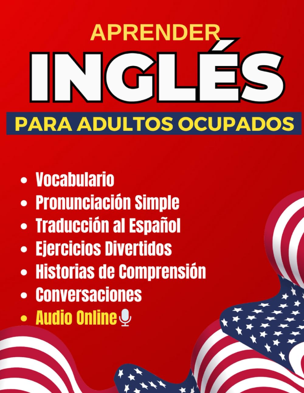 Aprender Ingles para Adultos Ocupados: Libro con Pronunciación, Traducción al Español y Ejercicios para Principiantes Hablar Inglés Fluido (libros para aprender ingles rápido)