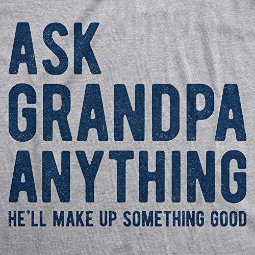 Mens Ask Grandpa Anything He'll Make Up Something Good T Shirt Funny Fathers Day Tee