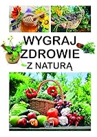 Wygraj zdrowie z natura 8377403587 Book Cover