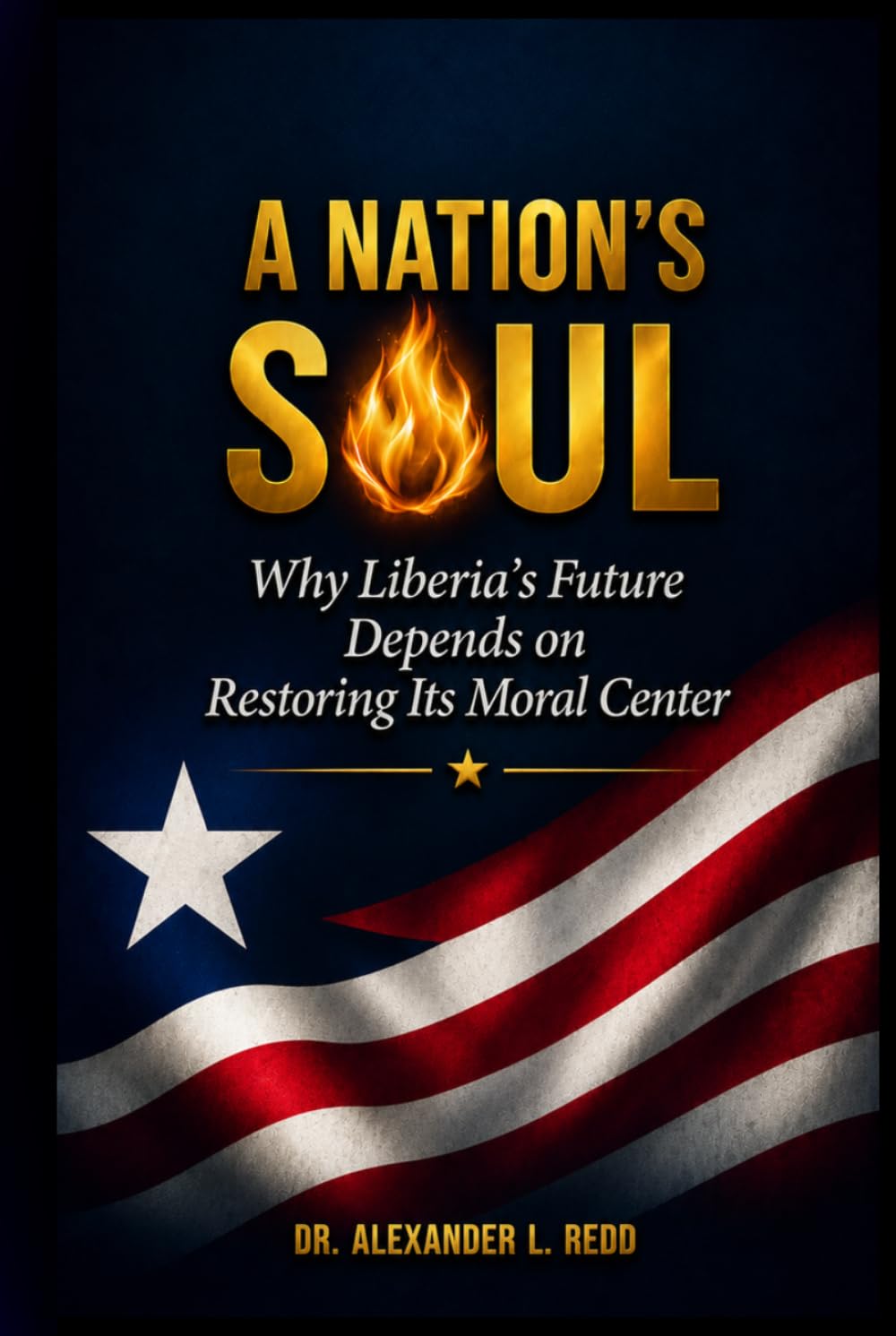 A Nation's Soul: Why Liberia's Future Depends on Restoring Its Moral Center