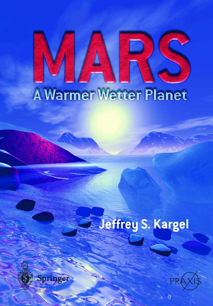 Mars - A Warmer, Wetter Planet (Springer Praxis Books)