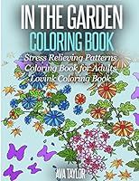 In the Garden Coloring Book Stress Relieving Patterns: Coloring Book for Adults (Lovink Coloring Books) 1516829689 Book Cover