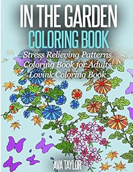 Paperback In the Garden Coloring Book Stress Relieving Patterns: Coloring Book for Adults (Lovink Coloring Books) Book