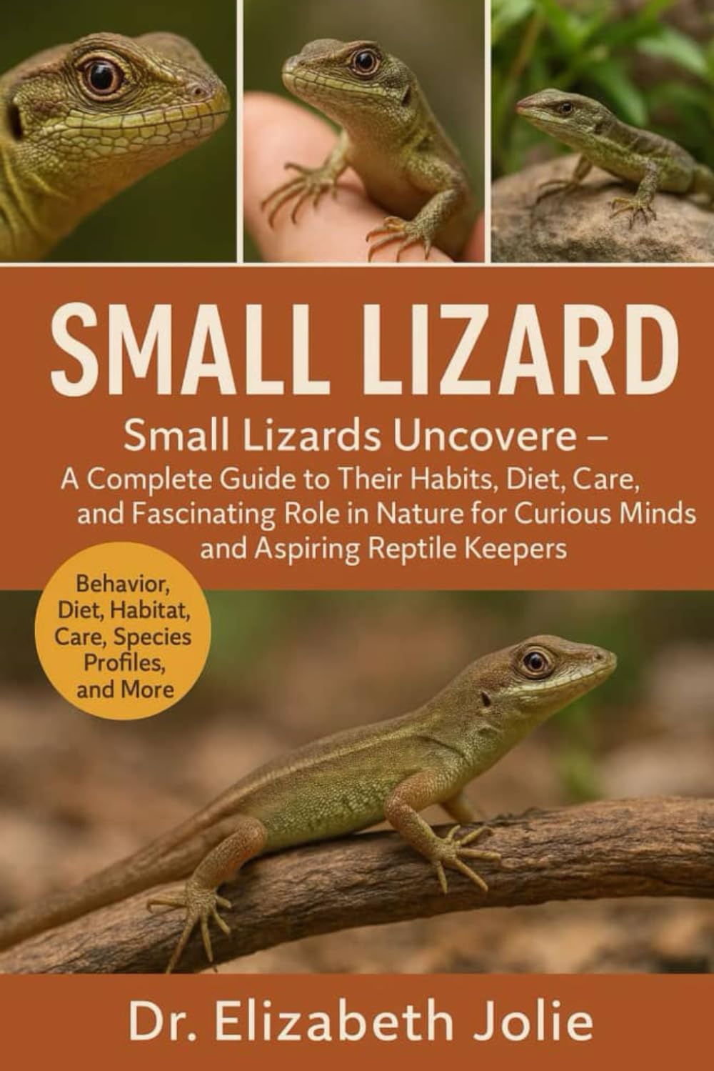 SMALL LIZARD: "Small Lizards Uncovered – A Complete Guide to Their Habits, Diet, Care, and Fascinating Role in Nature for Curious Minds and Aspiring Reptile Keepers.”