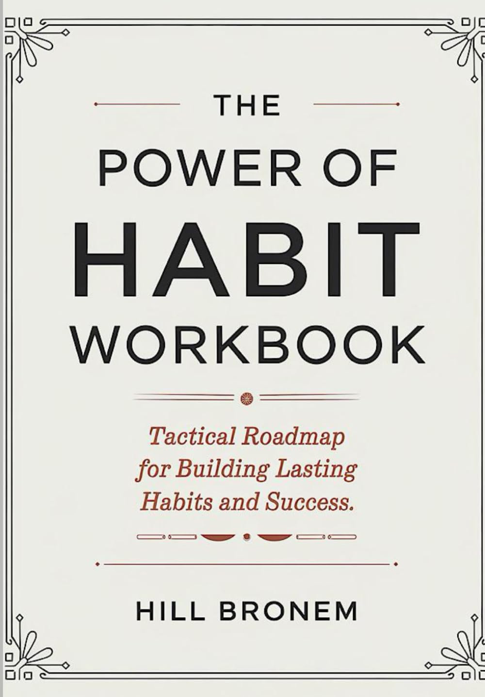 The Power Of Habit Workbook: Tactical Roadmap for Building Lasting Habits and Success