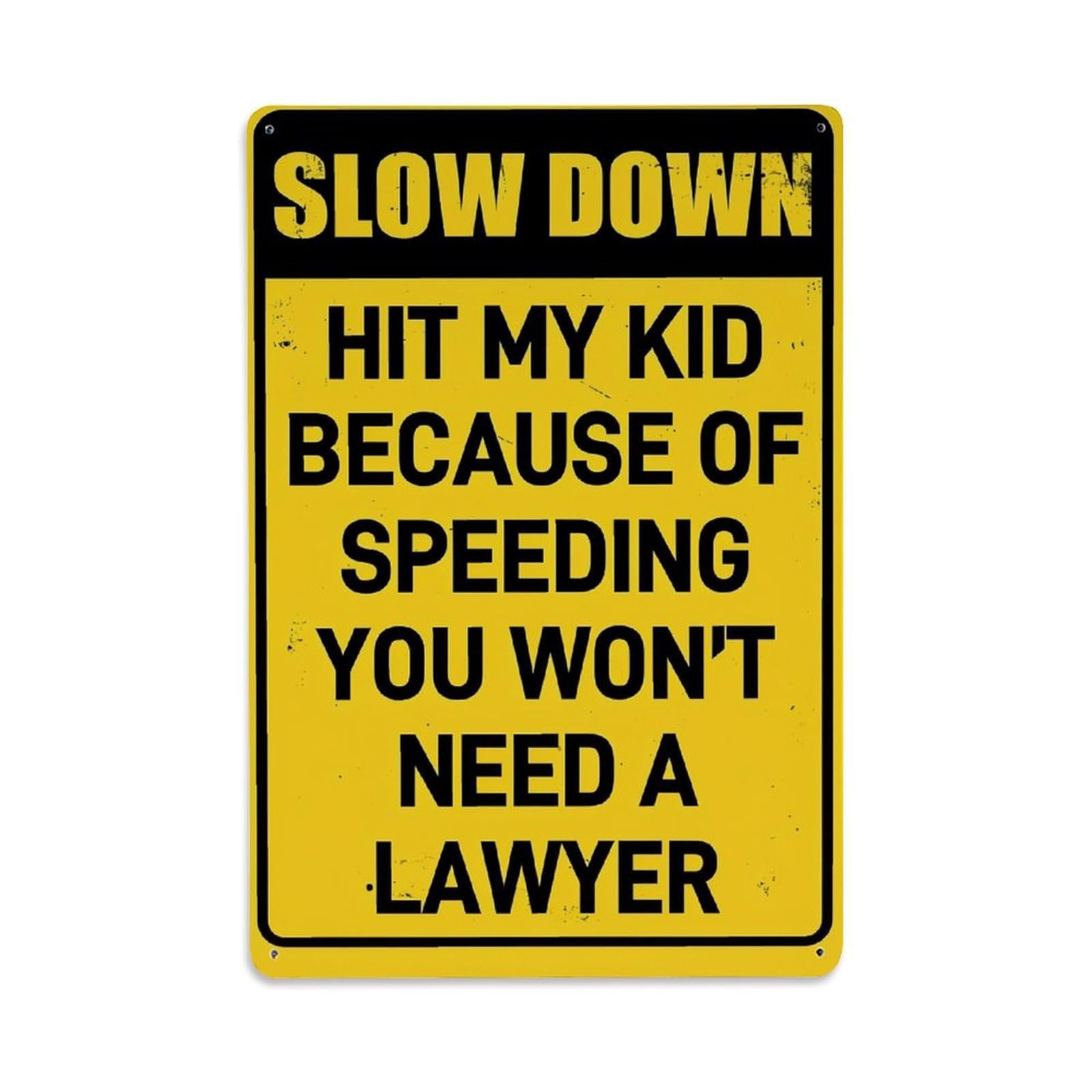Slow Down Hit My Kid Because Of Speeding You Won't Need A Lawyer Retro Metal Tin Sign, Vintage Decor Art Poster for Bar, Home, Man Cave, Kitchen, Laundry Room Gift 8x12Inch