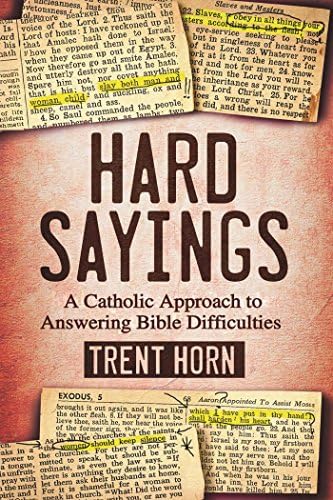 Hard Sayings: A Catholic Approach to Answering Bible Difficulties Hardcover โ June 30, 2016