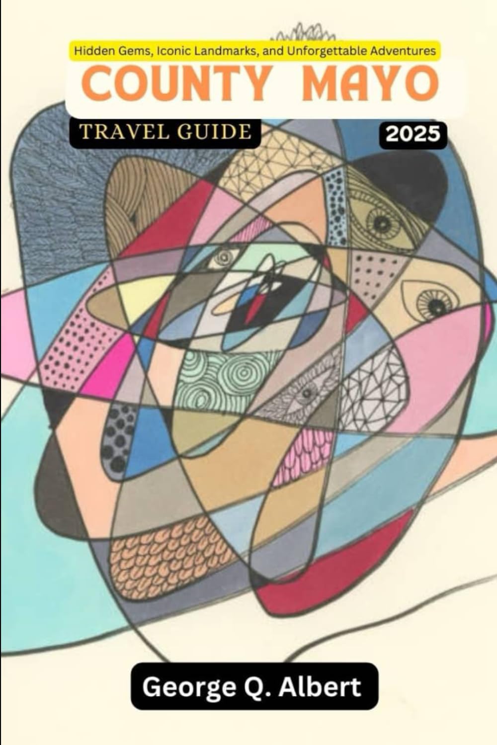 County Mayo Travel Guide 2025: Hidden Gems, Iconic Landmarks, and Unforgettable Adventures (Easygoing Journeys)