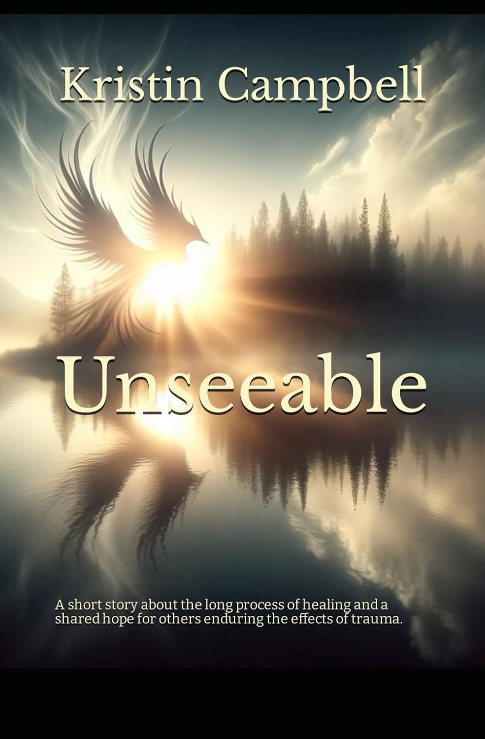 Unseeable: A short story about the long process of healing and a shared hope for others enduring the effects of trauma.