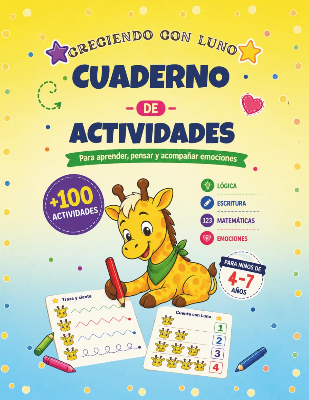 Cuaderno de actividades para niños de 4 a 7 años: Trazos, laberintos, juegos educativos y actividades para aprender, pensar jugando y acompañar emociones (CRECIENDO CON LUNO Y LOLO)