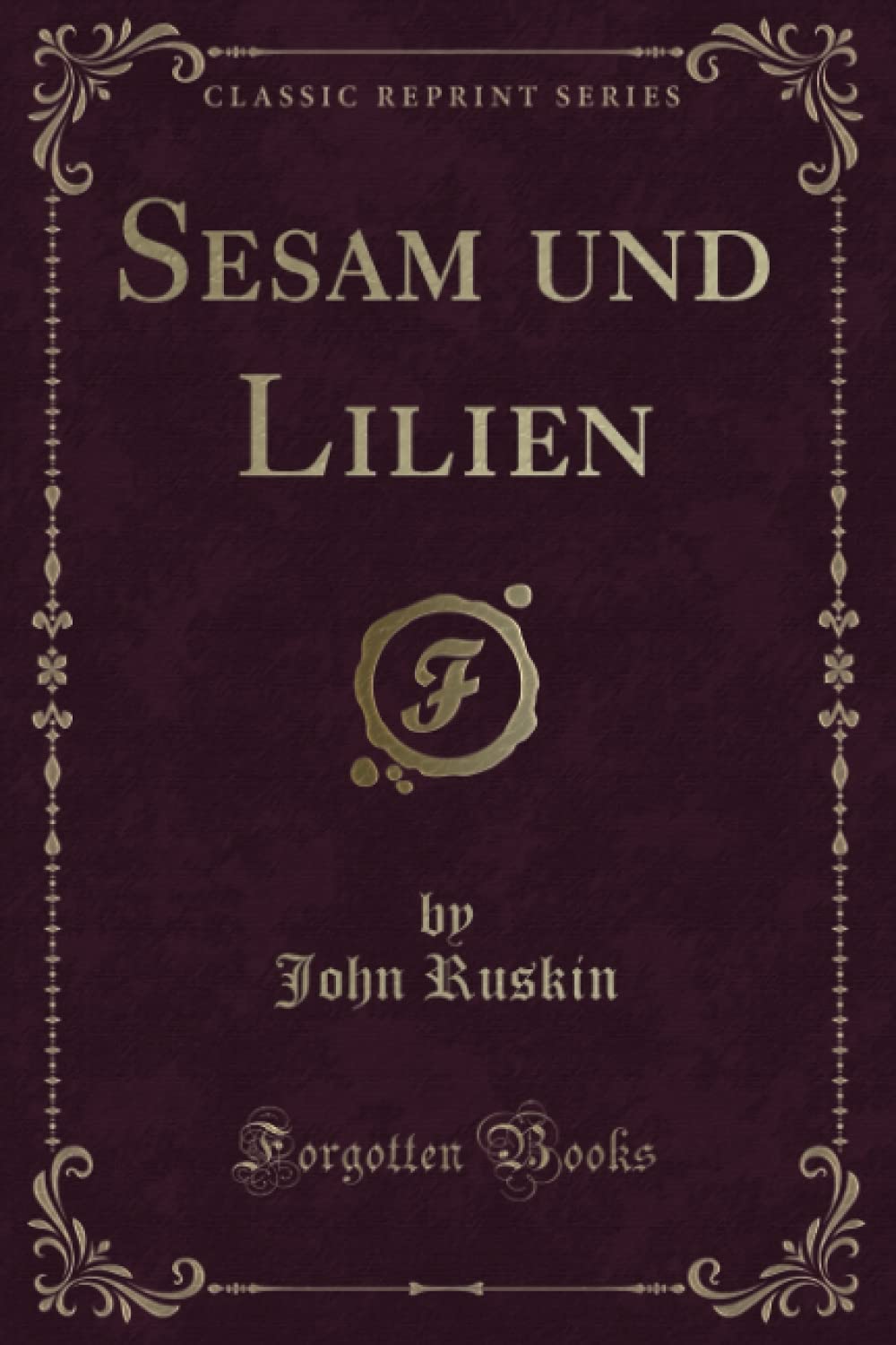 Sesam und Lilien (Classic Reprint)