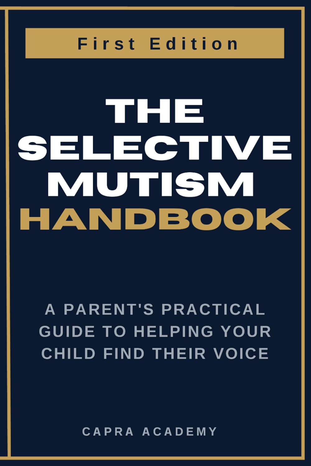 The Selective Mutism Handbook: A Parent's Practical Guide to Helping Your Child Find Their Voice
