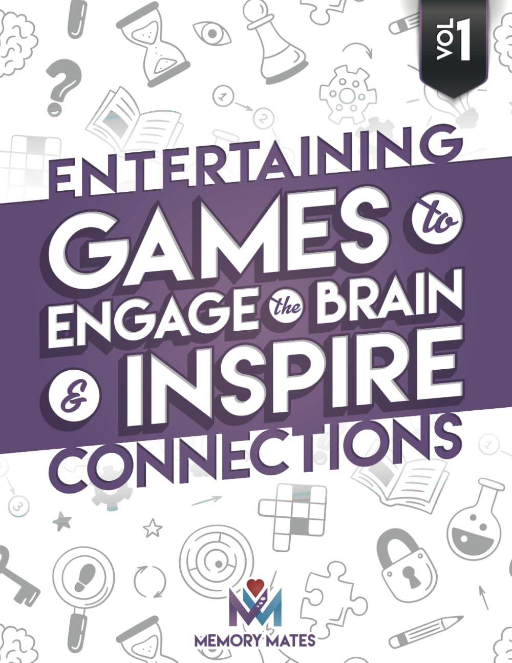 Entertaining Games to Engage the Brain and Inspire Connections: Volume 1