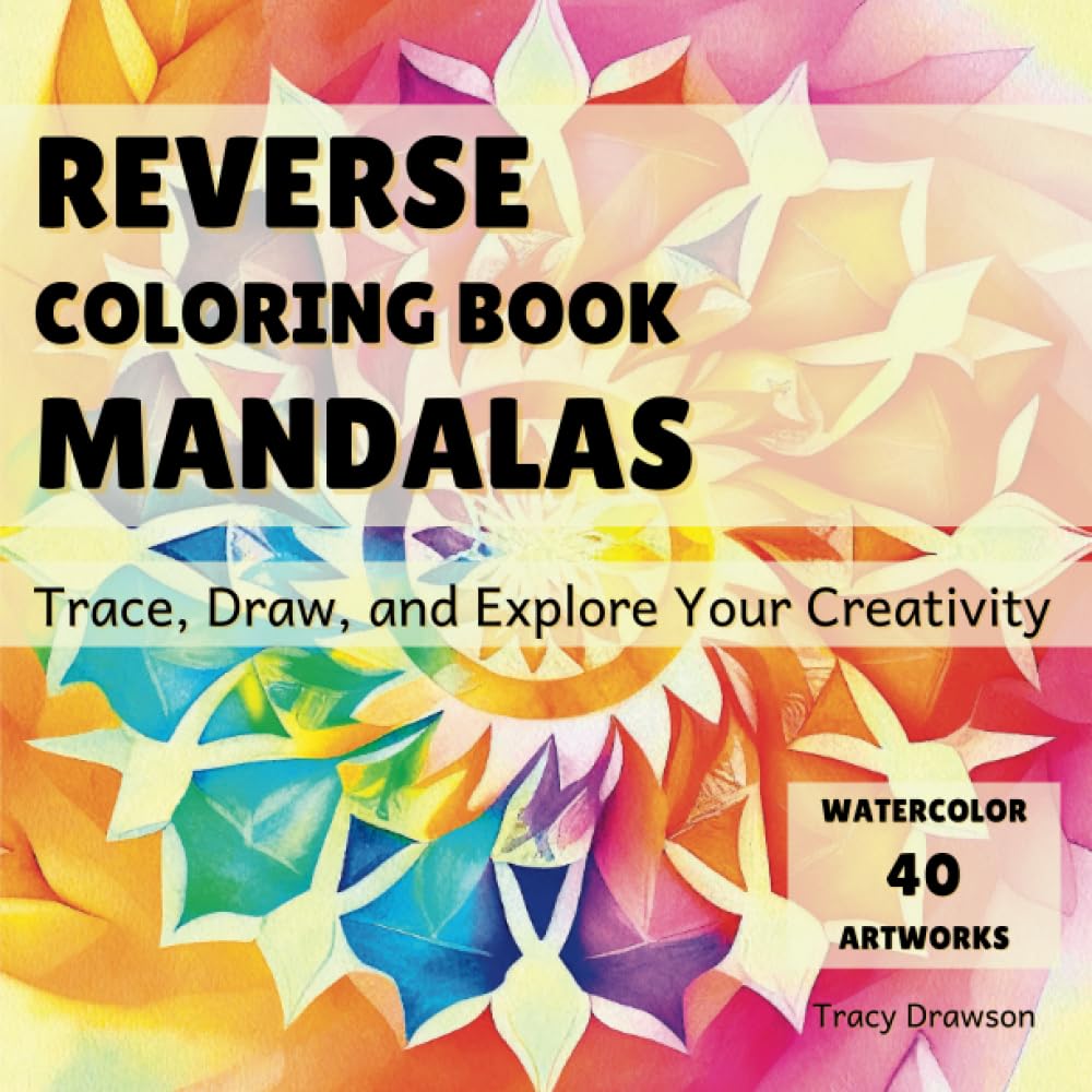 Reverse Coloring Book Mandalas: Trace, Draw, and Explore Your Creativity