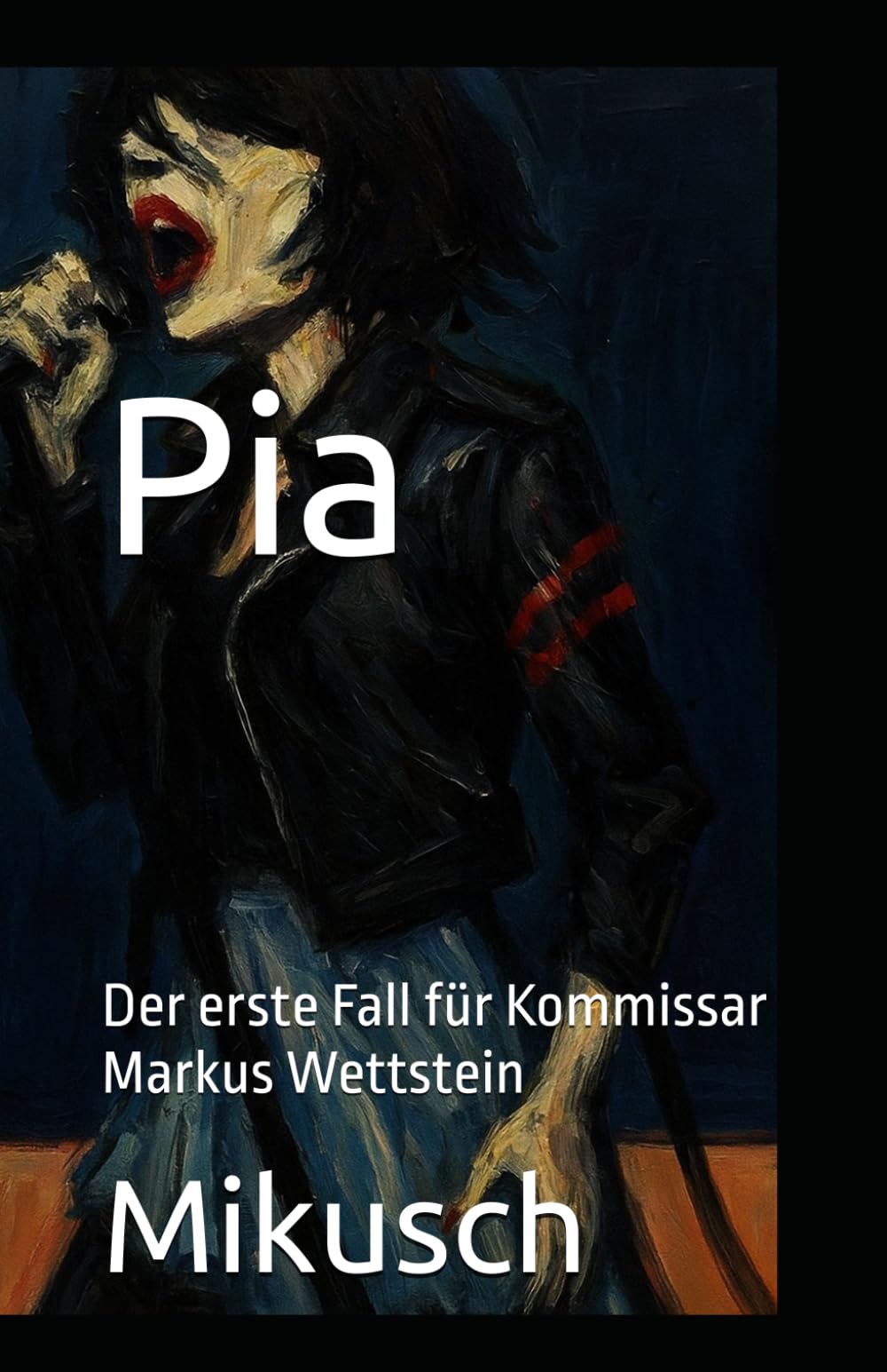 Pia: Der erste Fall für Kommissar Markus Wettstein