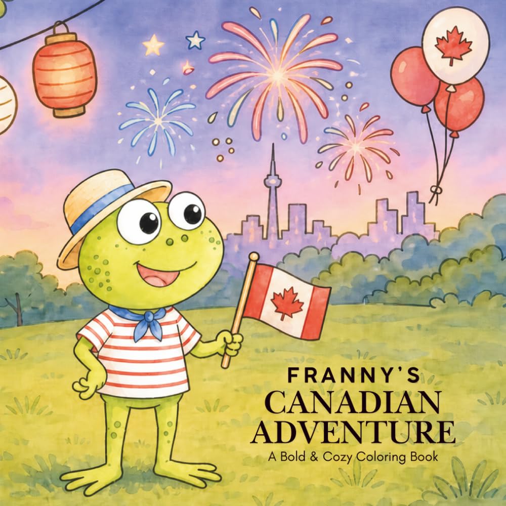 Franny's Canadian Adventure: A Bold & Easy Canada Coloring Book for Kids & Adults with Cozy Travel Adventures, Nature, Wildlife & Famous Landmarks (Franny Frog Adventure Coloring Books)