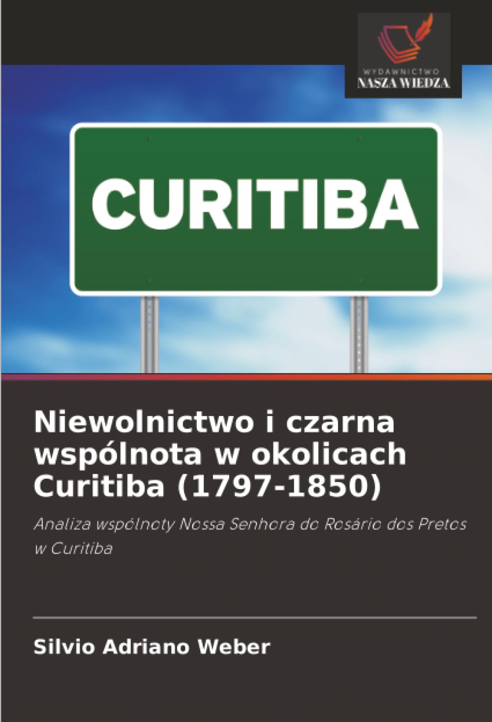Niewolnictwo i czarna wspólnota w okolicach Curitiba (1797-1850): Analiza wspólnoty Nossa Senhora do Rosário dos Pretos w Curitiba