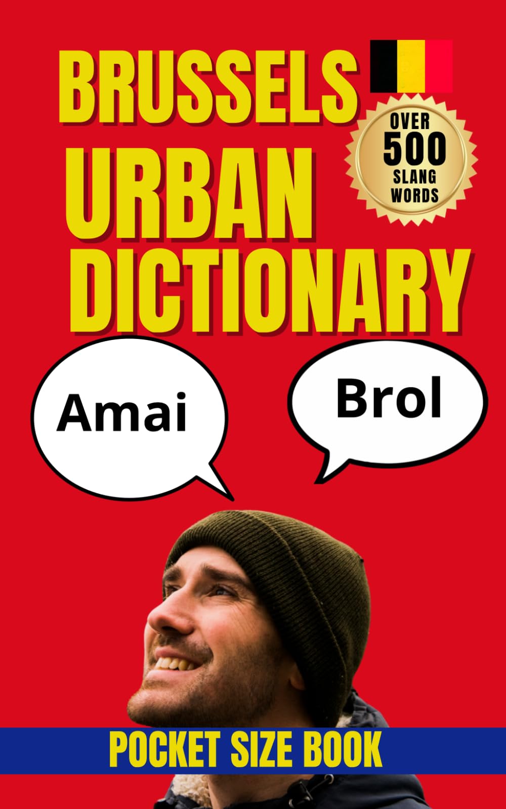 Brussels Urban Dictionary: 500 Brussels Slang Expressions with Meanings, Street Examples, and English Translations