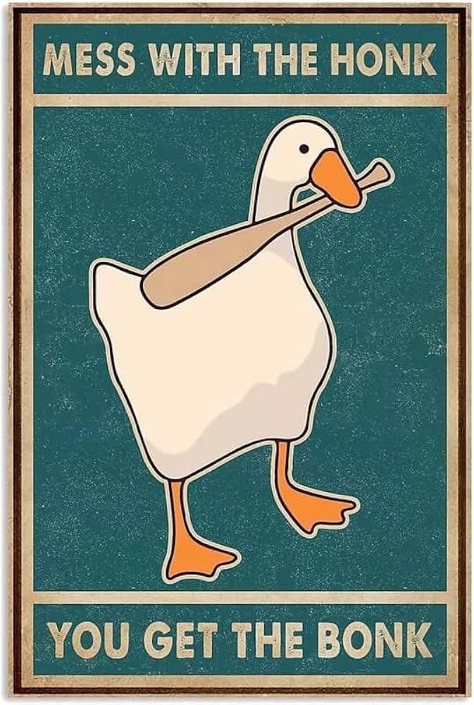Goose Mess with The Honk You Get The Bonk Metal Tin Sign Wall Art Home Decor Kitchen Poster Cafe Pub Plaque 12x16 Inch
