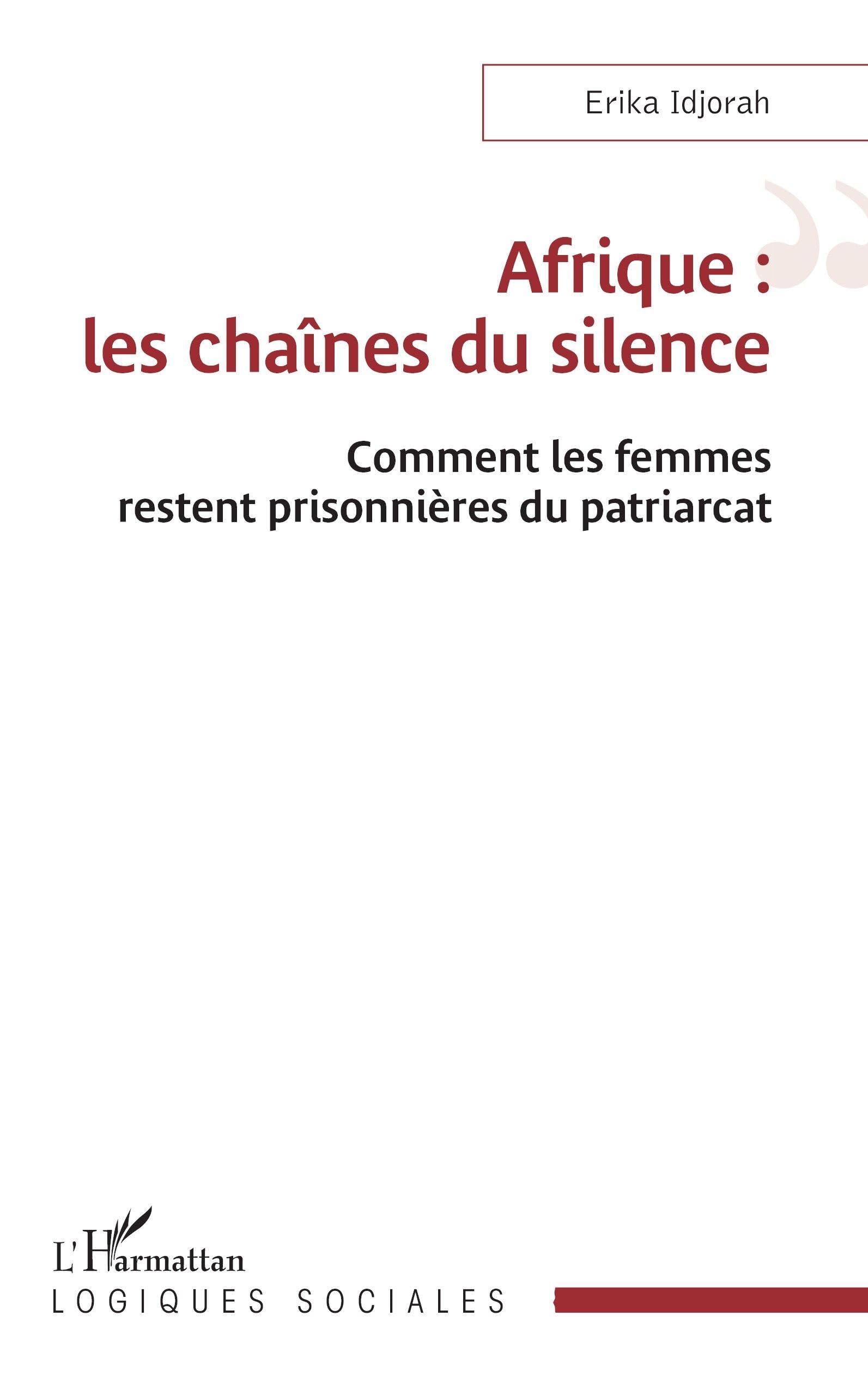 Afrique : les chaînes du silence: Comment les femmes restent prisonnières du patriarcat (Logiques Sociales)