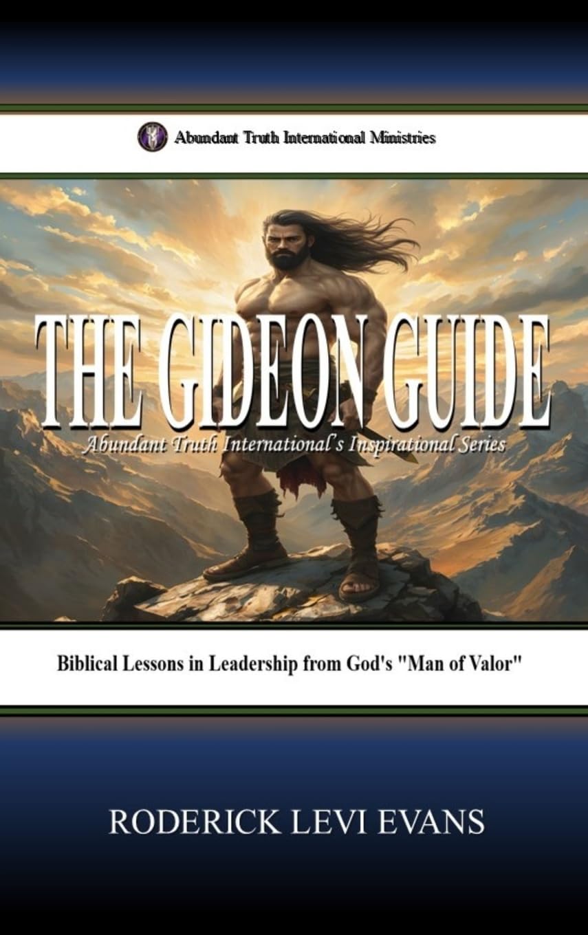 The Gideon Guide: Biblical Lessons in Leadership from God's "Man of Valor": 8 (Abundant Truth Leadership)