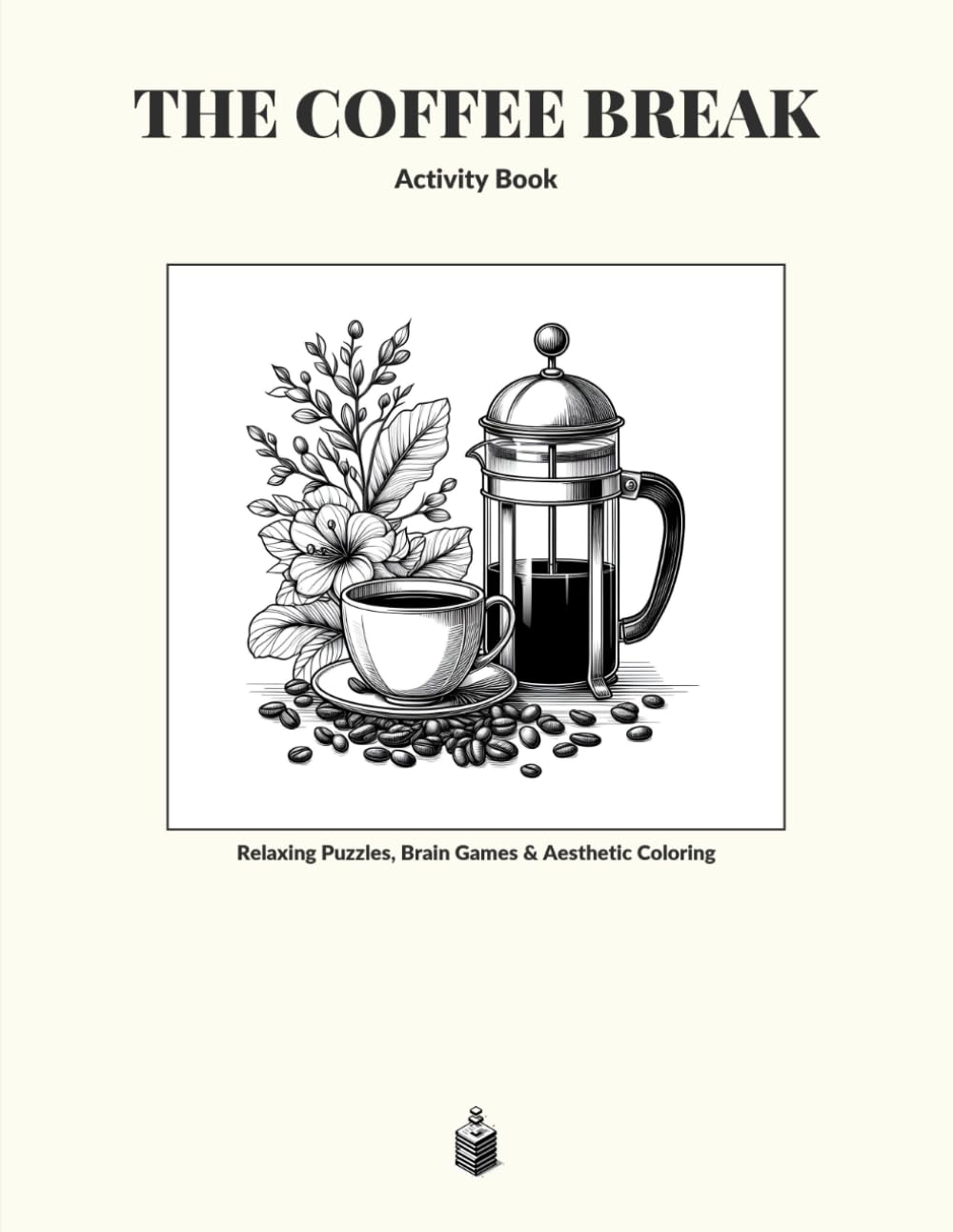 The Coffee Break Activity Book: Relaxing Puzzles, Brain Games & Aesthetic Coloring: A Variety Puzzle Book for Adults with Sudoku, Word Search, Mazes and Line Art