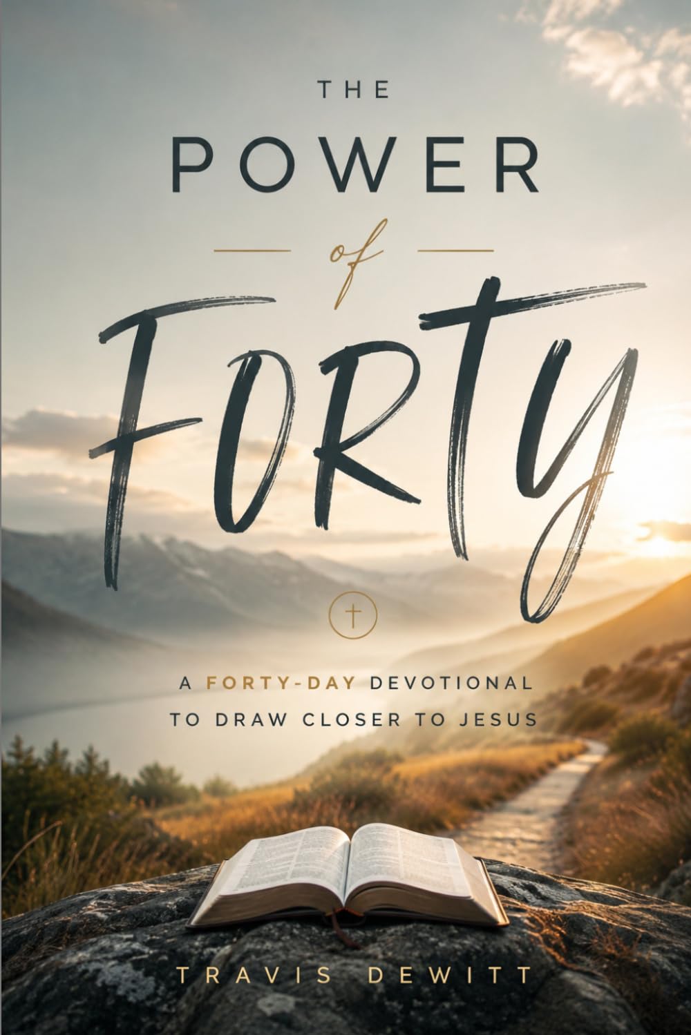 The Power of Forty: A Forty-Day Devotional to Draw Closer to Jesus