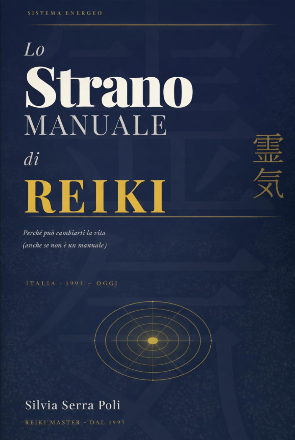 Lo strano manuale di Reiki: Perché può cambiarti la vita (anche se non è un manuale)