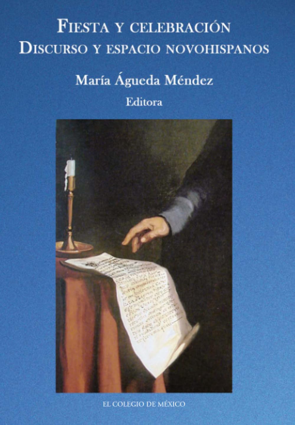 Fiesta y celebración.: Discurso y espacio novohispano (Estudios Linguisticos Y Literarios)